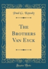 Image for The Brothers Van Eyck (Classic Reprint)