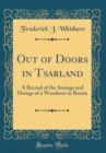 Image for Out of Doors in Tsarland: A Record of the Seeings and Doings of a Wanderer in Russia (Classic Reprint)