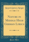 Image for Nature in Middle High German Lyrics (Classic Reprint)