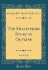 Image for The Shakespeare Story an Outline, Vol. 1 of 10 (Classic Reprint)