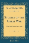 Image for Studies of the Great War: What Each Nation Has at Stake (Classic Reprint)