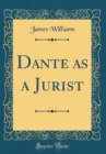 Image for Dante as a Jurist (Classic Reprint)