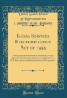Image for Legal Services Reauthorization Act of 1993: Hearing Before the Subcommittee on Administrative Law and Governmental Relations of the Committee on the Judiciary, House of Representatives, One Hundred Th