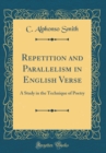 Image for Repetition and Parallelism in English Verse: A Study in the Technique of Poetry (Classic Reprint)