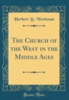 Image for The Church of the West in the Middle Ages (Classic Reprint)