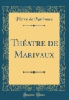 Image for Theatre de Marivaux (Classic Reprint)