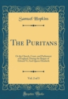 Image for The Puritans, Vol. 2 of 3: Or the Church, Court, and Parliament of England, During the Reigns of Edward Vi; And Queen Elizabeth (Classic Reprint)