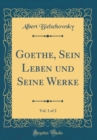 Image for Goethe, Sein Leben und Seine Werke, Vol. 1 of 2 (Classic Reprint)
