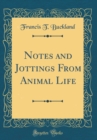 Image for Notes and Jottings From Animal Life (Classic Reprint)