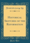 Image for Historical Sketches of the Reformation (Classic Reprint)