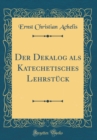 Image for Der Dekalog als Katechetisches Lehrstuck (Classic Reprint)