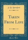 Image for Taken From Life (Classic Reprint)