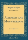 Image for Acrobats and Mountebanks (Classic Reprint)