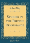 Image for Studies in the French Renaissance (Classic Reprint)