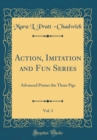 Image for Action, Imitation and Fun Series, Vol. 3: Advanced Primer the Three Pigs (Classic Reprint)