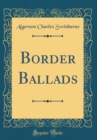 Image for Border Ballads (Classic Reprint)