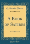 Image for A Book of Satires (Classic Reprint)