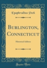 Image for Burlington, Connecticut: Historical Address (Classic Reprint)