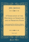 Image for A Vindication of the Doctrine of Scripture, and of Primitive Faith, Vol. 1 of 2: Concerning the Deity of Christ, in Reply to Dr. Priestley&#39;s History of Early Opinions, Etc (Classic Reprint)