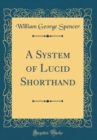 Image for A System of Lucid Shorthand (Classic Reprint)