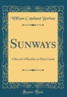 Image for Sunways: A Record of Rambles in Many Lands (Classic Reprint)