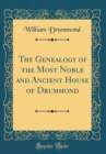Image for The Genealogy of the Most Noble and Ancient House of Drummond (Classic Reprint)