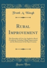 Image for Rural Improvement: The Principles of Civic Art Applied to Rural Conditions, Including Village Improvement and the Betterment of the Open Country (Classic Reprint)