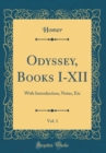 Image for Odyssey, Books I-XII, Vol. 1: With Introduction, Notes, Etc (Classic Reprint)