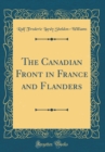 Image for The Canadian Front in France and Flanders (Classic Reprint)