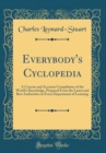 Image for Everybody&#39;s Cyclopedia: A Concise and Accurate Compilation of the World&#39;s Knowledge, Prepared From the Latest and Best Authorities in Every Department of Learning (Classic Reprint)