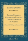 Image for Eusebii Pamphili, Cæsariensis Episcopi, Commentariorum in Psalmos: A Psalmo LXVIII Usque Ad Psalmum CXVII (Classic Reprint)
