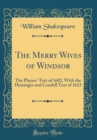 Image for The Merry Wives of Windsor: The Players&#39; Text of 1602, With the Heminges and Condell Text of 1623 (Classic Reprint)