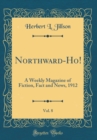Image for Northward-Ho!, Vol. 8: A Weekly Magazine of Fiction, Fact and News, 1912 (Classic Reprint)