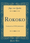 Image for Rokoko: Frankreich im XVIII. Jahrhundert (Classic Reprint)