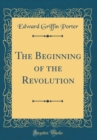 Image for The Beginning of the Revolution (Classic Reprint)