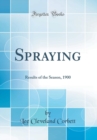 Image for Spraying: Results of the Season, 1900 (Classic Reprint)