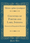 Image for Counties of Porter and Lake, Indiana: Historical and Biographical; Illustrated (Classic Reprint)