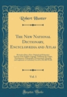 Image for The New National Dictionary, Encyclopædia and Atlas, Vol. 1: Revised to Date a New, Original and Exhaustive Lexicon of the English Language, Exhibiting the Origin, Development, Orthography, Pronunciat