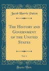 Image for The History and Government of the United States, Vol. 2 (Classic Reprint)