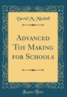 Image for Advanced Toy Making for Schools (Classic Reprint)