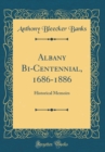 Image for Albany Bi-Centennial, 1686-1886: Historical Memoirs (Classic Reprint)