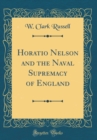Image for Horatio Nelson and the Naval Supremacy of England (Classic Reprint)