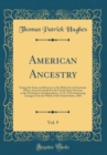 Image for American Ancestry, Vol. 9: Giving the Name and Descent, in the Male Line of Americans Whose Ancestors Settled in the United States Previous to the Declaration of Independence, A. D. 1776; Embracing Li