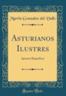 Image for Asturianos Ilustres: Apuntes Biograficos (Classic Reprint)