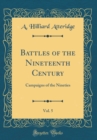 Image for Battles of the Nineteenth Century, Vol. 5: Campaigns of the Nineties (Classic Reprint)