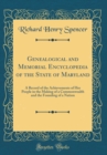 Image for Genealogical and Memorial Encyclopedia of the State of Maryland: A Record of the Achievements of Her People in the Making of a Commonwealth and the Founding of a Nation (Classic Reprint)