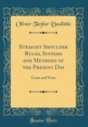 Image for Straight Shoulder Rules, Systems and Methods of the Present Day: Coats and Vests (Classic Reprint)