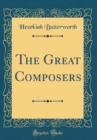 Image for The Great Composers (Classic Reprint)
