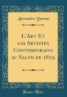 Image for L&#39;Art Et les Artistes Contemporains au Salon de 1859 (Classic Reprint)