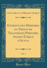 Image for Extraits des Memoires du Prince de Talleyrand-Perigord, Ancien Eveque d&#39;Autun, Vol. 4 (Classic Reprint)